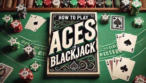 Aces in Blackjack .